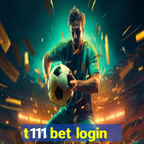 t111 bet login